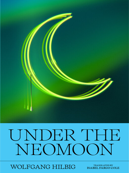 Title details for Under the Neomoon by Wolfgang Hilbig - Available
